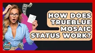 How Does TrueBlue Mosaic Status Work? - Crazy About Credit Cards