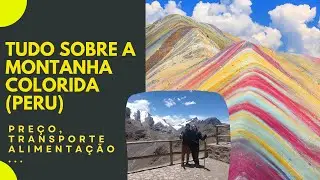 DICAS E TUDO SOBRE A MONTANHA COLORIDA CUSCO (PERU). PREÇO, TRANSPORTE, ALIMENTAÇÃO