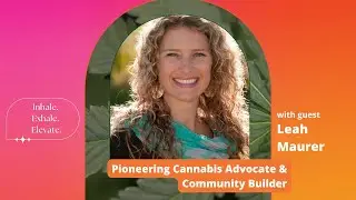 Blazing Trails: Leah's Cannabis Activism & Mission For Social Justice