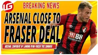 ARSENAL CLOSE TO RYAN FRASER DEAL | DAILY TRANSFER UPDATE