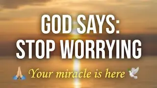 God Says: Stop Worrying, Your Miracle Is Coming | Daily God's Message 🕊️