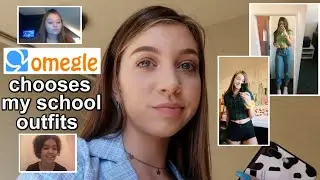 i let strangers on omegle choose my school outfits (freshman)