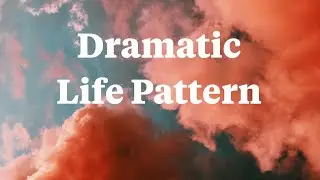 Dramatic Life Pattern (Thematic Brief)