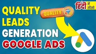 Quality Lead Generaration Google Ads