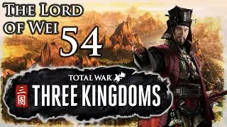 Total War: Records of the Three Kingdoms | Radious | The Lord of Wei | Part 54