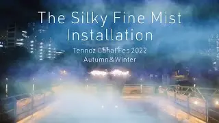 The Silky Fine Mist Installation @Tennoz Canal Fes 2022 Autumn&Winter