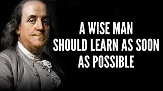 100 Timeless Benjamin Franklin Quotes: Life Lessons Men Learn Too Late In Life