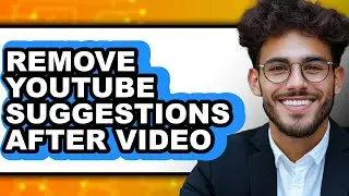 How to Remove Youtube Suggestions After Video (updated)