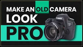 How to make a cheap old camera look pro