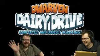 Dwarven Dairy Drive - 22 December 2013