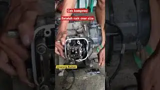 Cek kompresi setelah naik over size