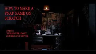 How to make an FNAF Game on Scratch Part 2: Newspaper, Night Screen,Office and Changing Office Rooms