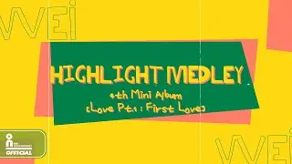 위아이(WEi) 'Love Pt.1 : First Love' HIGHLIGHT MEDLEY