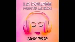 Laura Thorn: La Poup&eacute;e Monte Le Son (Audio)