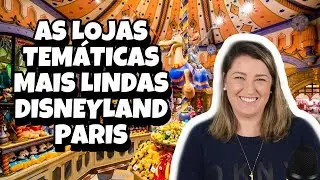 LOJAS TEMÁTICAS NA DISNEYLAND PARIS