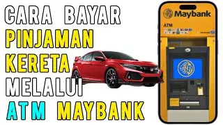 Cara Bayar Loan Kereta guna Mesin ATM Maybank