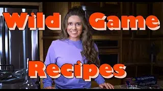NEW SERIES - Wild Game Recipes with Kaitlyn Maus