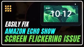 Echo Show Screen Flickering? Here's the Ultimate Fix! | Echo Show Display Issues Solved!