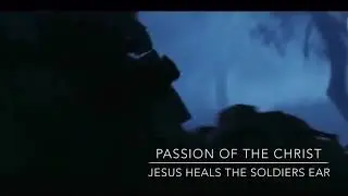 PASSION OF THE CHRIST - Jesus heals Soldiers ear scene