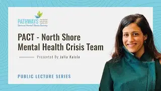 PACT - A New North Shore Peer Assisted Care Team | Presented by Julia Kaisla - Public Lecture Series