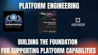 Platform Engineering (Building the Foundation for Supporting Platform Capabilities)
