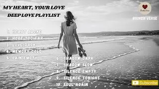 MY HEART | YOUR LOVE | The Ultimate Deep Love Playlist 🖤