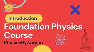 Introduction to Foundation Physics Course| Free Course| Strong Basics