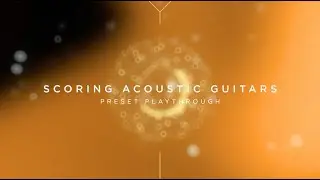 Scoring Acoustic Guitars - Preset Playthrough | Heavyocity