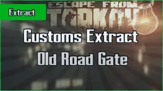 Old Road Gate Extract - Customs - Scav - Escape From Tarkov EFT Exfil Guide for Beginners