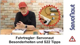 Fahrtregler: Servonaut Besonderheiten und S22 Tipps