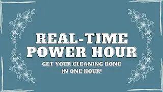 REAL-TIME POWER HOUR | ONE HOUR OF CLEANING MOTIVATION | CLEAN WITH ME | AUDREY GRACE