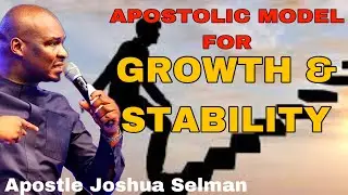 APOSTOLIC MODEL FOR GROWTH AND STABILITY &ndash; APOSTLE JOSHUA SELMAN