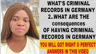 what's criminal records in🇩🇪 what are the consequences of having criminal records in🇩🇪well EXPLAINED