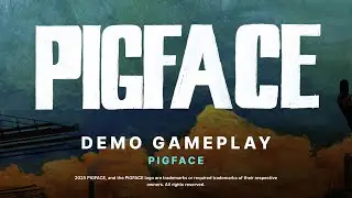 PIGFACE Demo Gameplay
