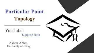 Example of a Topology, Particular Point Topology ( Urdu | Hindi ) Suppose Math | by Akhtar Abbas