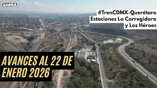 AVANZA EL TREN EN EL MARQUÉS Y EN EL CENTRO DE QUERÉTARO: 22 de enero del 2026
