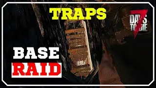 Trap Base Raid | 7 Days To Die Alpha 17 Base Raiding