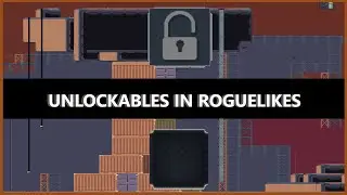 Unlockables in Roguelikes
