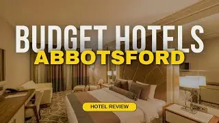 Best Budget Hotels in Abbotsford | Cheap Hotels in Abbotsford
