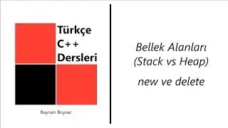 C++ Dersleri 18 - Bellek Alanları (Stack vs Heap) ve Bellek Sızıntısı (Memory Leak)