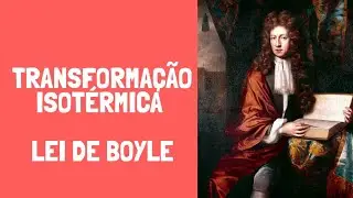 07 - Transforma&ccedil;&atilde;o isot&eacute;rmica (Lei de Boyle)