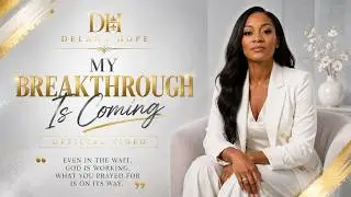 My Breakthrough Is Coming &ndash; Delana Hope (Official Gospel Song) 