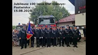 Jubileusz 100 lecia OSP Cieszyn-Pastwiska 15.08.2024