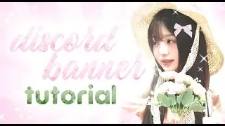 K-pop Discord GFX  Banner Tutorial 🎀 　&laquo; ✤ &raquo;
