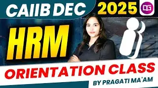 Complete Guide to HRM for CAIIB Dec 2025 | Orientation Lecture by Pragati Ma&rsquo;am