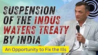 ● Suspension of Indus Waters Treaty by India: An Opportunity to Fix the Ills