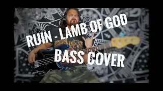 Ruin - Lamb Of God - Bass Cover