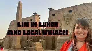 Visiting a Local Village and Luxor, Egypt