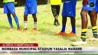 MOMBASA MUNICIPAL STADIUM YASALIA MAHAME