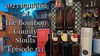 2023 Ranking of The Bourbon County Stouts - Episode 153
